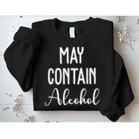 May Contain Alcohol Funny Party Sweatshirt