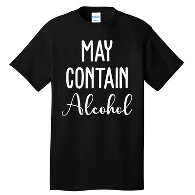 May Contain Alcohol Funny Party Tall T-Shirt