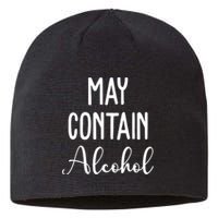 May Contain Alcohol Funny Party Sustainable Beanie