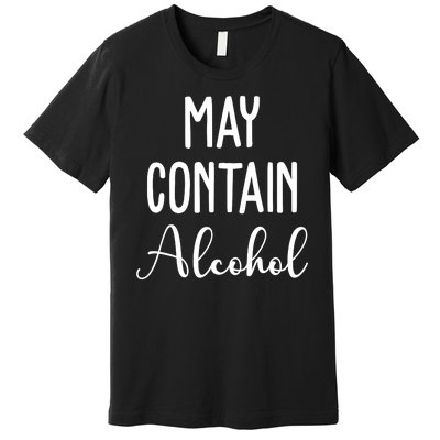 May Contain Alcohol Funny Party Premium T-Shirt