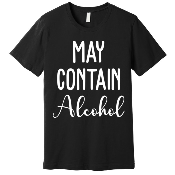 May Contain Alcohol Funny Party Premium T-Shirt