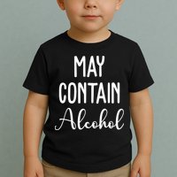 May Contain Alcohol Funny Party Toddler T-Shirt