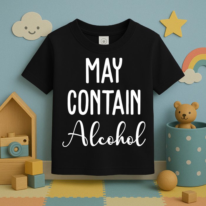 May Contain Alcohol Funny Party Toddler T-Shirt