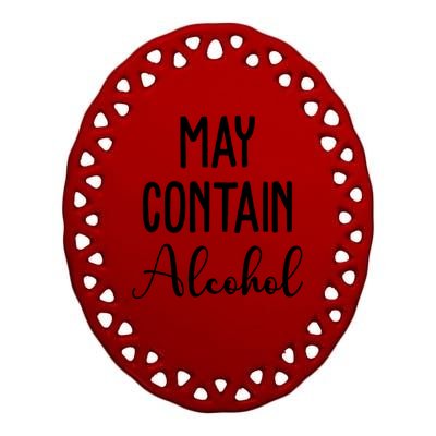 May Contain Alcohol Funny Party Ceramic Oval Ornament