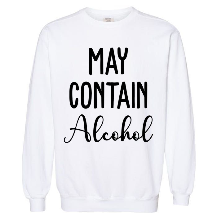 May Contain Alcohol Funny Party Garment-Dyed Sweatshirt