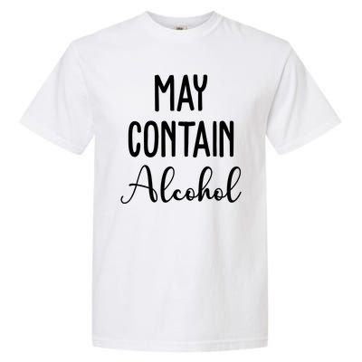 May Contain Alcohol Funny Party Garment-Dyed Heavyweight T-Shirt