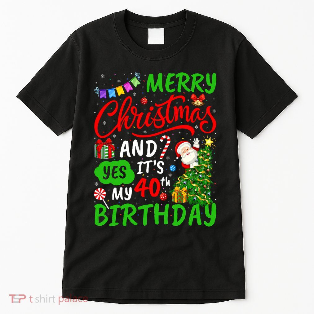 Merry Christmas And Yes ItS My 40th Birthday Christmas Tall T-Shirt