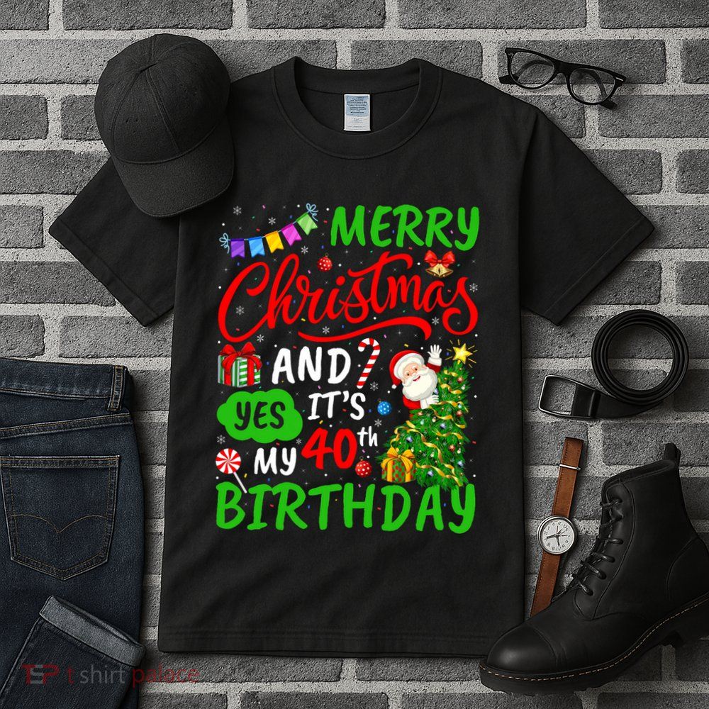 Merry Christmas And Yes ItS My 40th Birthday Christmas Tall T-Shirt