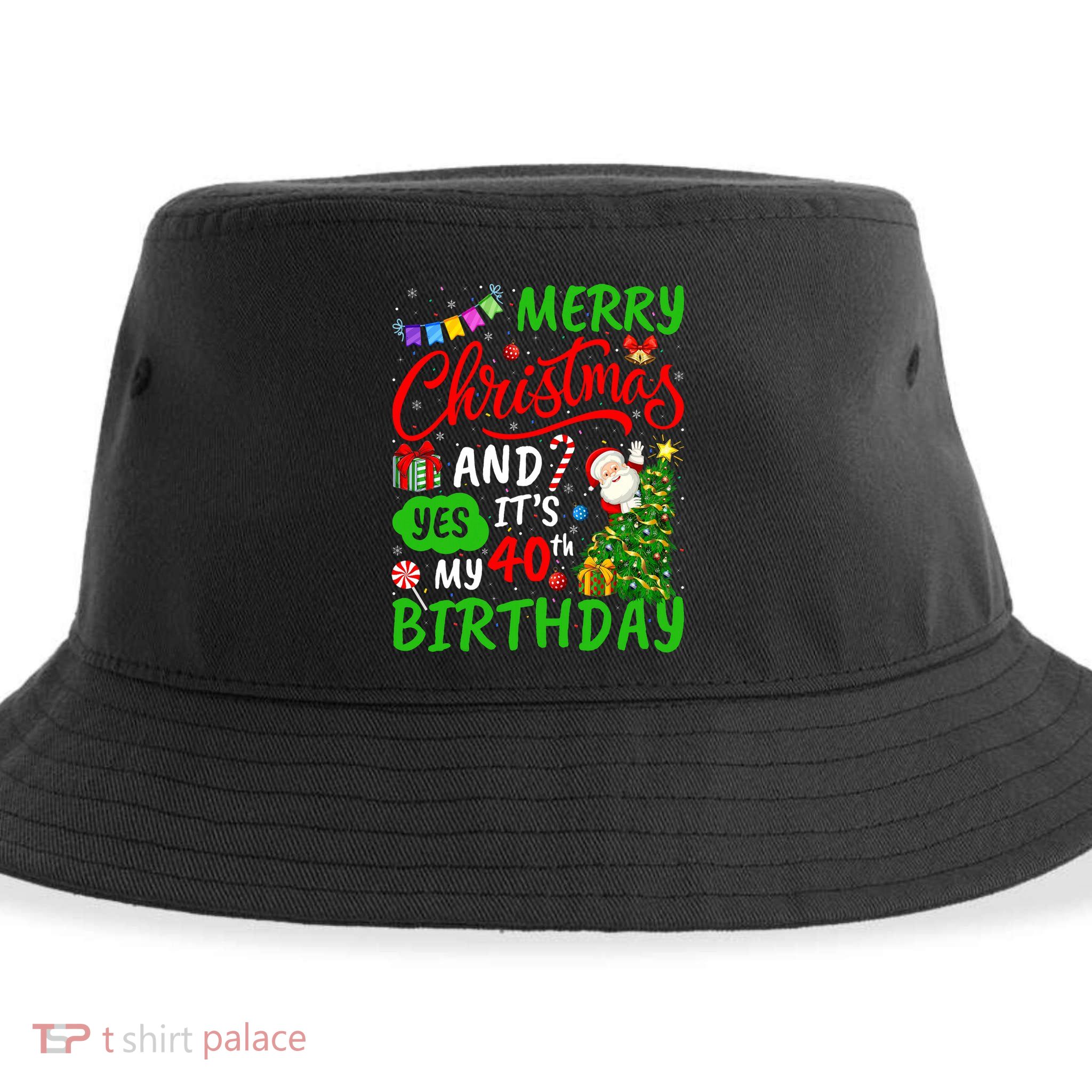 Merry Christmas And Yes ItS My 40th Birthday Christmas Sustainable Bucket Hat