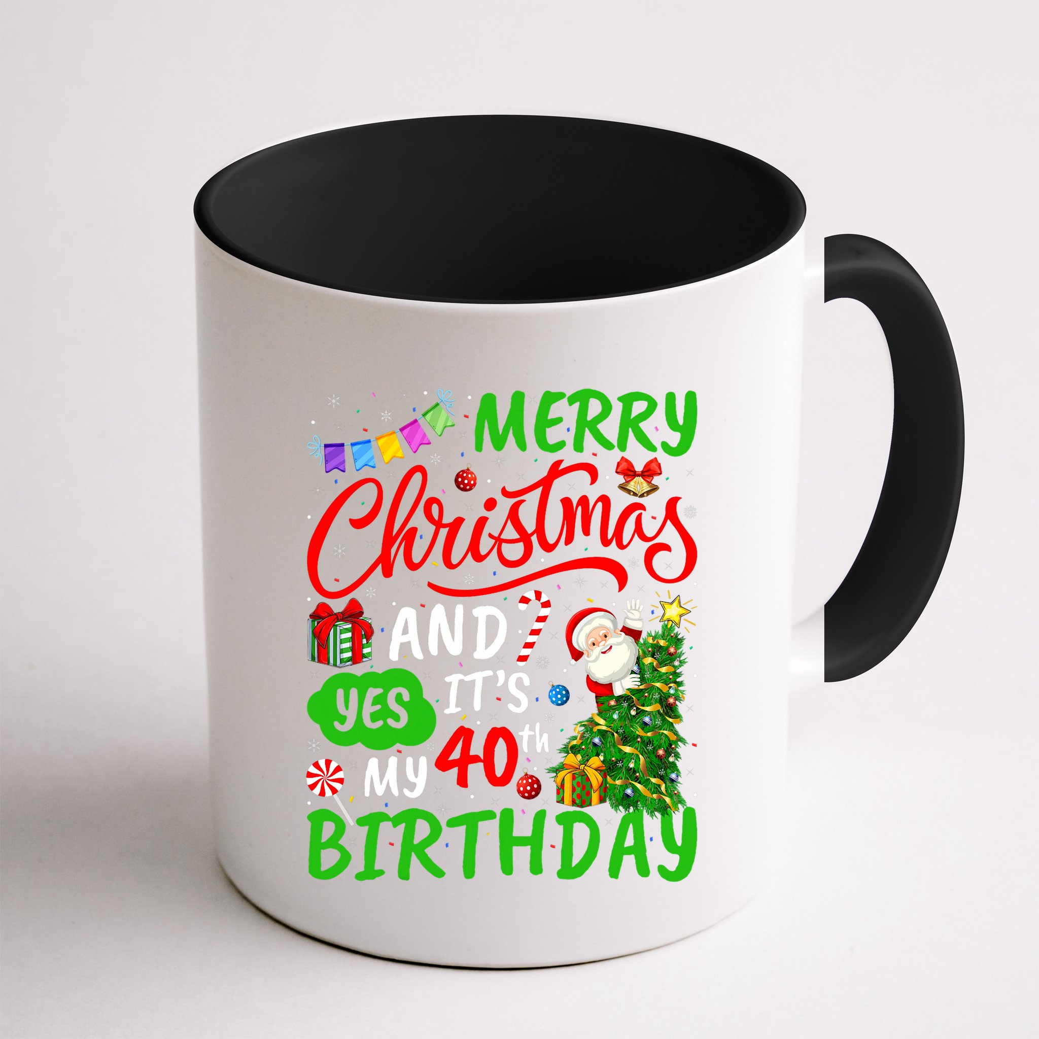 Merry Christmas And Yes ItS My 40th Birthday Christmas Mug