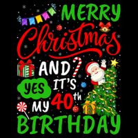 Merry Christmas And Yes ItS My 40th Birthday Christmas Mug