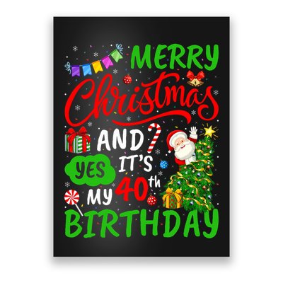 Merry Christmas And Yes ItS My 40th Birthday Christmas Poster