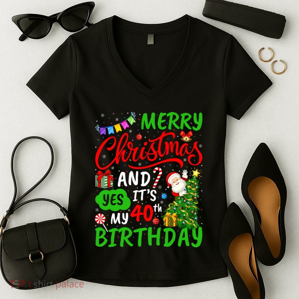 Merry Christmas And Yes ItS My 40th Birthday Christmas Women's V-Neck T-Shirt