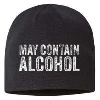 May Contain Alcohol Drinking Beer Tasting Funny Sustainable Beanie