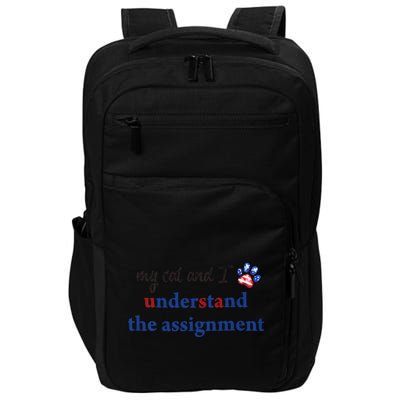 My Cat And I Understand The Assignment Impact Tech Backpack