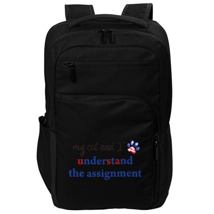 My Cat And I Understand The Assignment Impact Tech Backpack