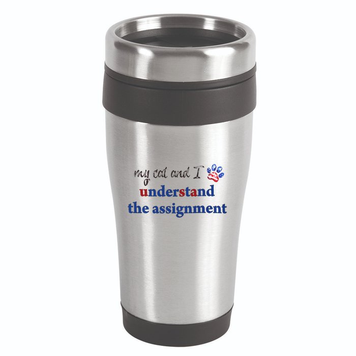 My Cat And I Understand The Assignment 16oz Travel Tumbler