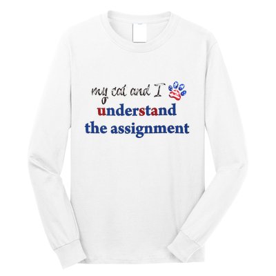 My Cat And I Understand The Assignment Long Sleeve Shirt