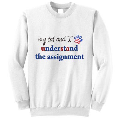 My Cat And I Understand The Assignment Sweatshirt
