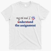 My Cat And I Understand The Assignment T-Shirt