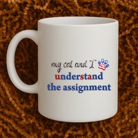 My Cat And I Understand The Assignment Mug
