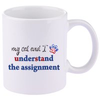 My Cat And I Understand The Assignment 11oz C Handle Ceramic Mug