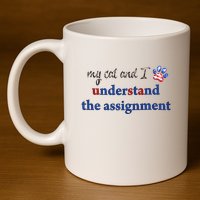 My Cat And I Understand The Assignment 11oz C Handle Ceramic Mug
