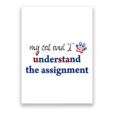 My Cat And I Understand The Assignment Poster