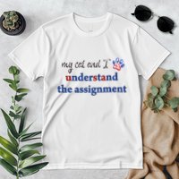 My Cat And I Understand The Assignment Premium T-Shirt