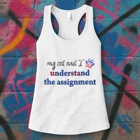 My Cat And I Understand The Assignment Womens Tank Top