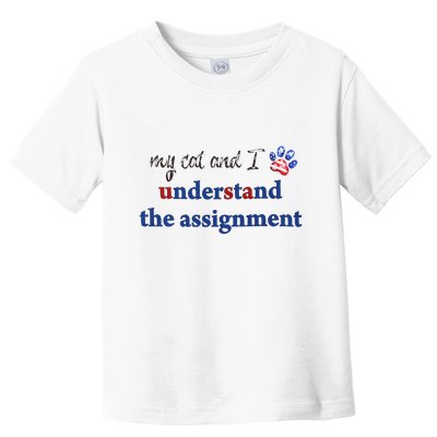 My Cat And I Understand The Assignment Toddler T-Shirt