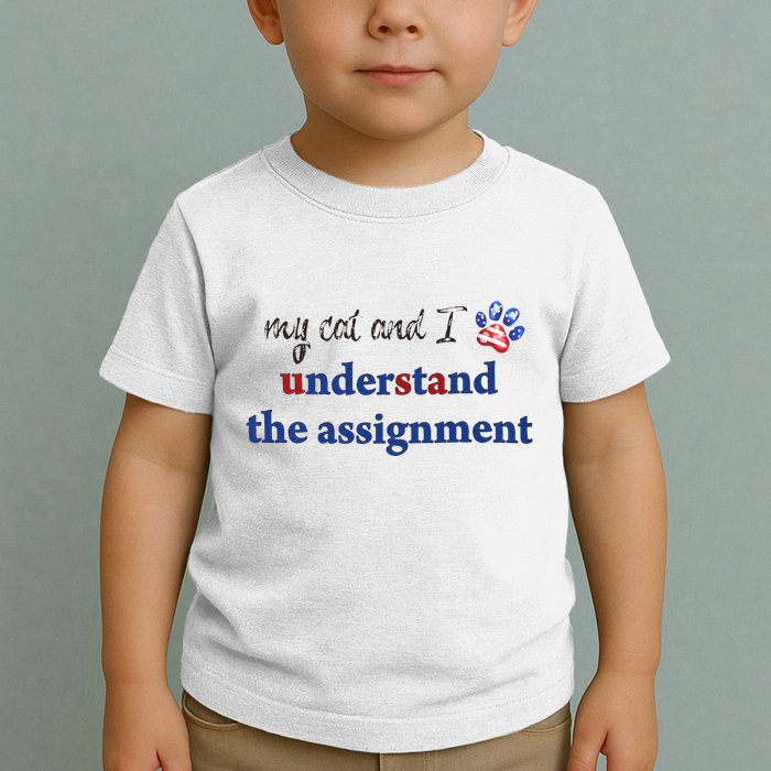 My Cat And I Understand The Assignment Toddler T-Shirt
