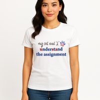My Cat And I Understand The Assignment Womens T-Shirt