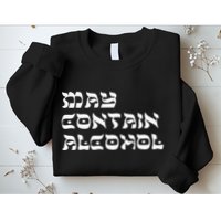 May Contain Alcohol Funny Warning Happy Purim Costume Party Sweatshirt