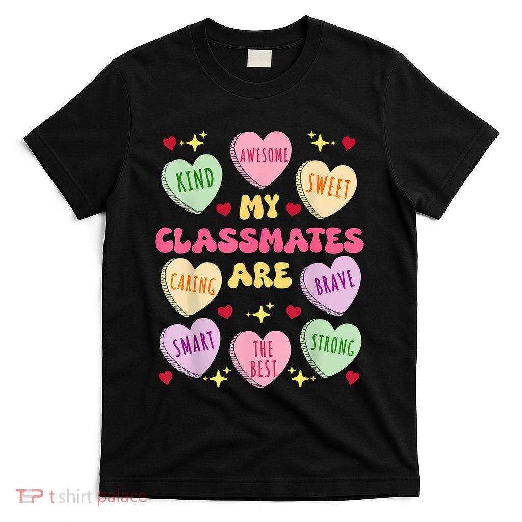 My Classmates Are Valentines Day Candy Positive Hearts T-Shirt