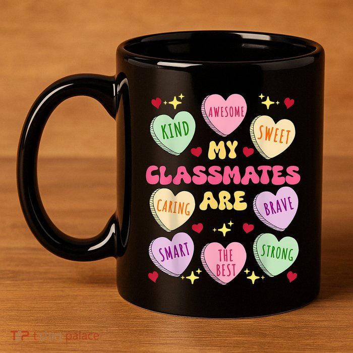 My Classmates Are Valentines Day Candy Positive Hearts 11oz C Handle Ceramic Mug