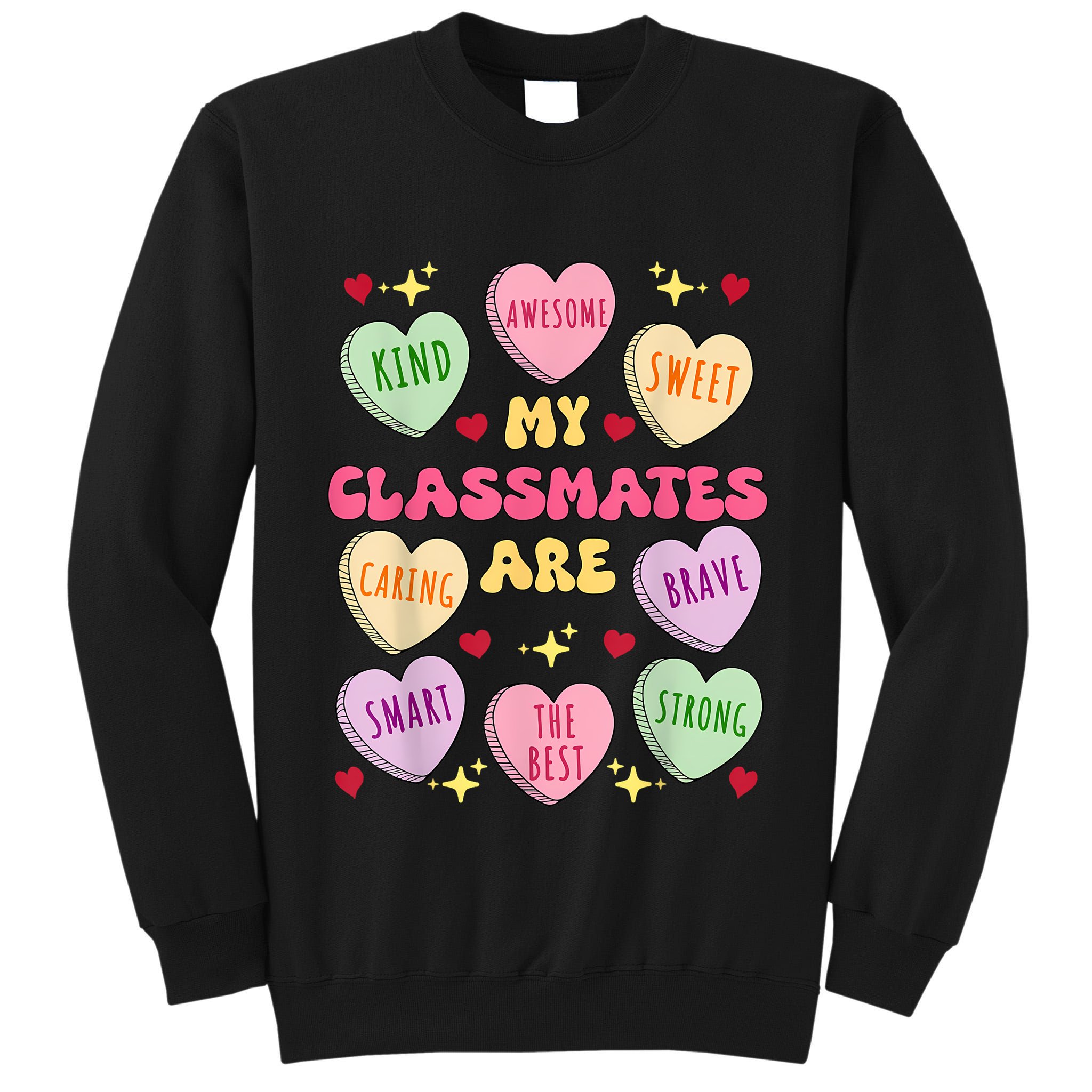 My Classmates Are Valentines Day Candy Positive Hearts Tall Sweatshirt