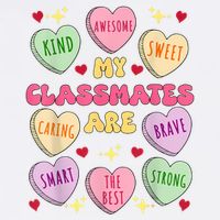 My Classmates Are Valentines Day Candy Positive Hearts Garment-Dyed Sweatshirt