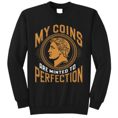 My Coins Are Minted To Perfection Collectible Sweatshirt