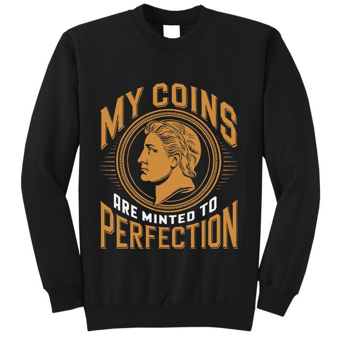 My Coins Are Minted To Perfection Collectible Sweatshirt