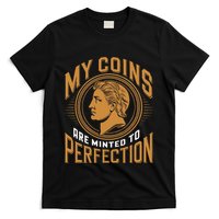 My Coins Are Minted To Perfection Collectible T-Shirt