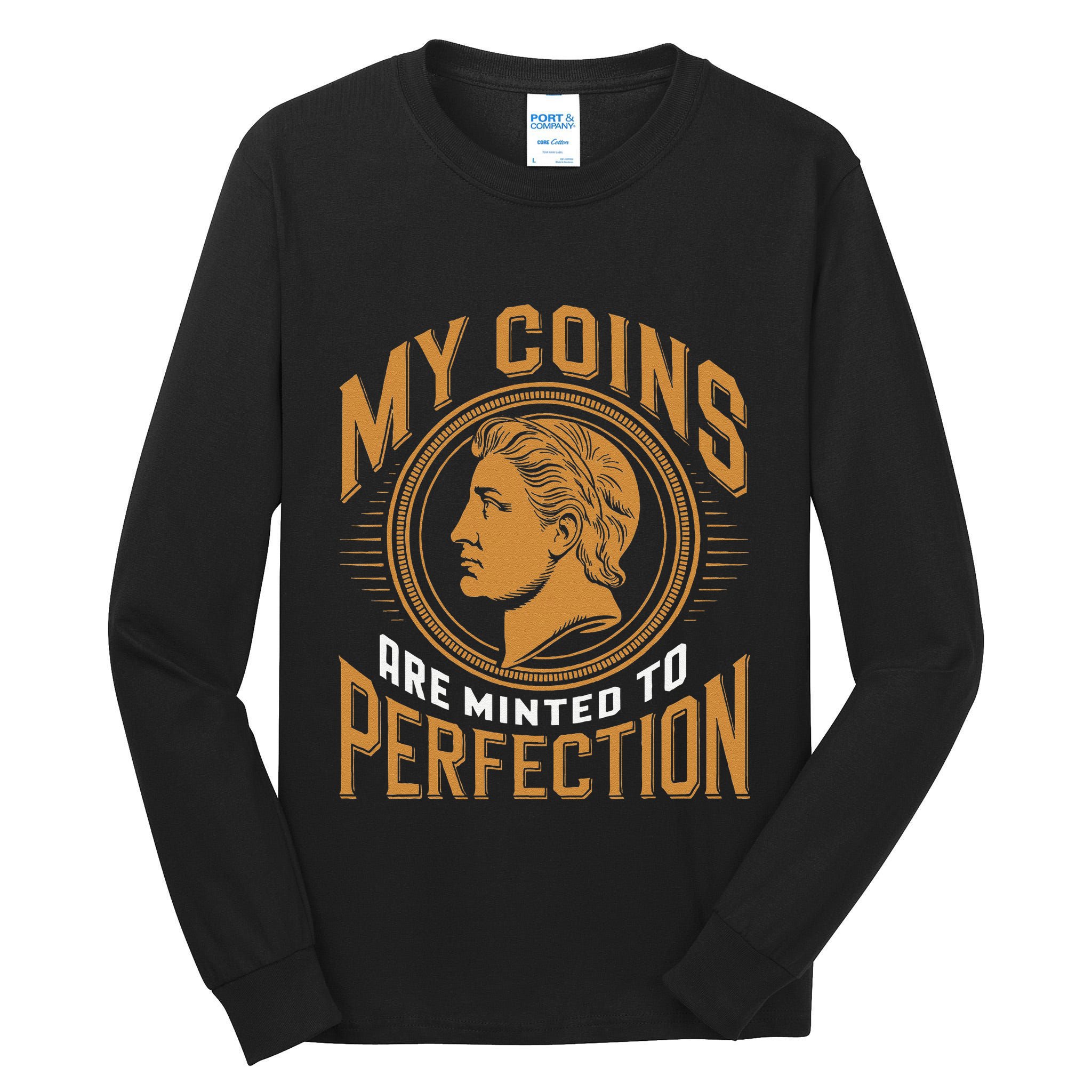 My Coins Are Minted To Perfection Collectible Tall Long Sleeve T-Shirt