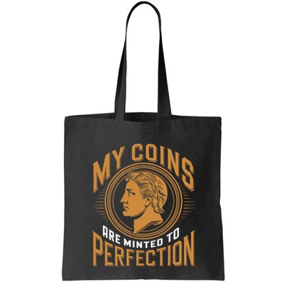 My Coins Are Minted To Perfection Collectible Bag