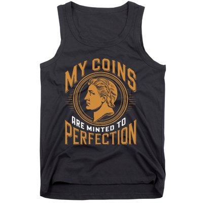 My Coins Are Minted To Perfection Collectible Tank Top