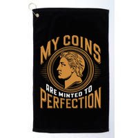 My Coins Are Minted To Perfection Collectible Golf Towel
