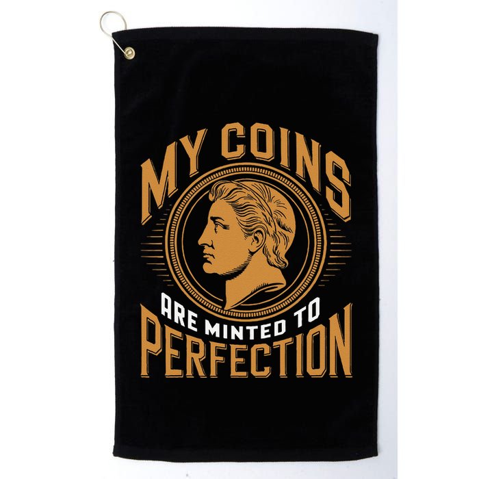 My Coins Are Minted To Perfection Collectible Golf Towel