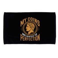 My Coins Are Minted To Perfection Collectible Microfiber Hand Towel