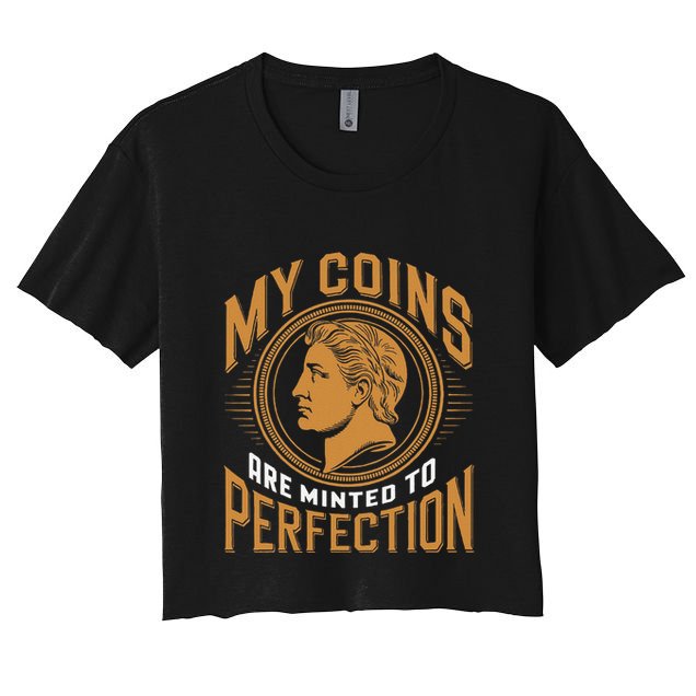 My Coins Are Minted To Perfection Collectible Crop Top