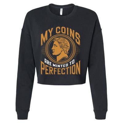 My Coins Are Minted To Perfection Collectible Cropped Pullover Crew