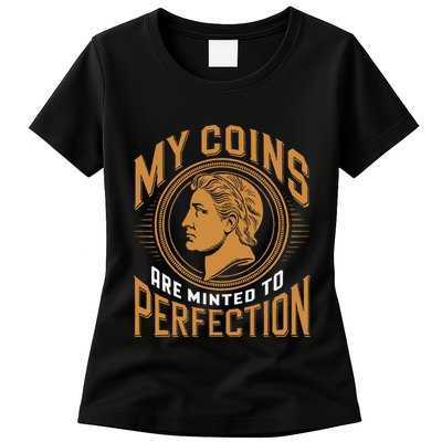 My Coins Are Minted To Perfection Collectible Womens T-Shirt